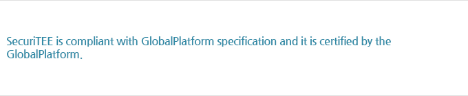 SecuriTEE is compliant with GlobalPlatform specification and it is certified by the GlobalPlatform